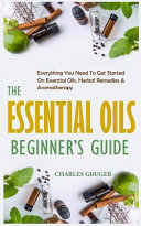 The Essential Oils Beginner s Guide