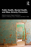 Public health, mental health and mass atrocity prevention /