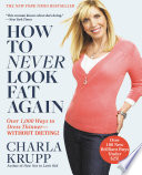 “How to Never Look Fat Again: Over 1,000 Ways to Dress Thinner-Without Dieting!” by Charla Krupp