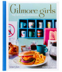 Gilmore Girls  The Official Cookbook