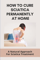 How To Cure Sciatica Permanently At Home