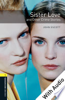 Sister Love And Other Crime Stories With Audio Level 1 Oxford Bookworms Library
