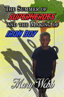 The Summer Of Super Heroes And The Making Of Iron Boy Pdf/ePub eBook