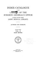 Index catalogue of the Library of the Surgeon general s Office  United States Army