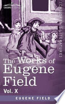 The Works of Eugene Field Vol  X  Second Book of Tales