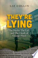 They re Lying  The Media  The Left  and The Death of George Floyd Book PDF