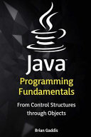 Java Programming Fundamentals: From Control Structures Through Objects
