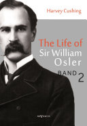 The Life of Sir William Osler, Volume 2