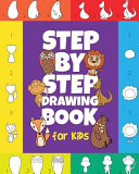 The Step by Step Drawing Book for Kids