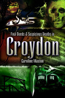 Foul Deeds & Suspicious Deaths in Croydon