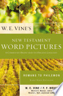 W  E  Vine s New Testament Word Pictures  Romans to Philemon