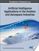 Handbook of Research on Artificial Intelligence Applications in the Aviation and Aerospace Industries