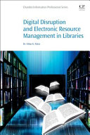 Digital Disruption and Electronic Resource Management in Libraries Book