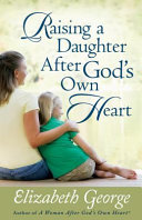 Raising a Daughter After God's Own Heart Pdf/ePub eBook