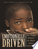 Emotionally Driven: The Truth Behind the Black Male's Behavior