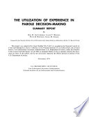The Utilization Of Experience In Parole Decision Making Summary Report