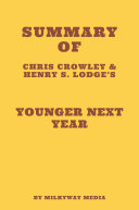 Summary of Chris Crowley   Henry S  Lodge s Younger Next Year