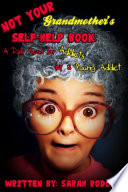 Not Your Grandmother s Self Help Book  A Daily Read for Addicts by a Young Addict