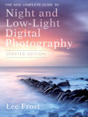 The New Complete Guide to Night and Low-light Digital Photography