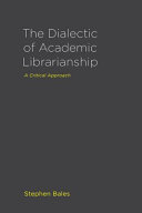 The Dialectic of Academic Librarianship Book