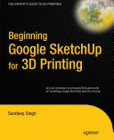 Beginning Google Sketchup for 3D Printing