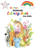 My First Animals Coloring Book For Kids Ages 4 8