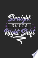 Straight Outta Night Shift