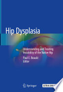 Hip Dysplasia Understanding and Treating Instability of the Native Hip  /