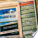 Urban and Rural Decay Photography Book PDF