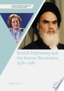 British Diplomacy and the Iranian Revolution, 1978-1981 PDF Book By Luman Ali