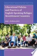 Educational policies and practises of English-speaking refugee resettlement countries /