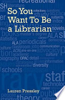 So You Want to Be a Librarian Book