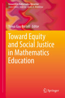Toward Equity and Social Justice in Mathematics Education