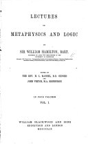 Lectures on Metaphysics and Logic ... Edited by H. L. Mansel, ... and J. Veitch. LL.D.