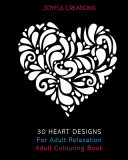 30 Heart Designs For Adult Relaxation: Adult Colouring Book