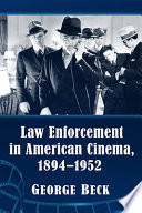 Law Enforcement in American Cinema  1894 1952