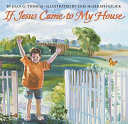 If Jesus Came to My House  reillustrated  Book