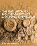 The Evolutionary Biology of Extinct and Extant Organisms