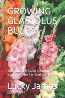 Growing Gladiolus Bulbs