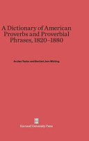 A Dictionary of American Proverbs and Proverbial Phrases, 1820-1880