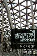 The architecture of full-scale mock-ups : from representation to reality /