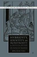 Hybridity, Identity, and Monstrosity in Medieval Britain