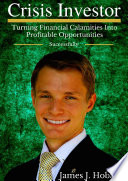 Crisis Investor  Turning Financial Calamities Into Profitable Opportunities Successfully Book