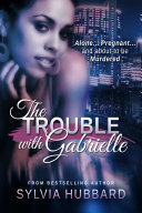 The Trouble With Gabrielle Book Sylvia Hubbard