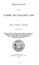 General Regulations under the Customs and Navigation Laws of the United States