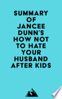 Summary of Jancee Dunn s How Not to Hate Your Husband After Kids