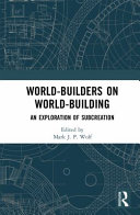 World-builders on world-building : an exploration of subcreation /
