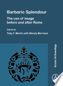 Barbaric splendour : the use of image before and after Rome /