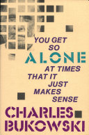 You Get So Alone at Times