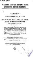 Occupational Safety and Health Act of 1970  oversight and Proposed Amendments   Hearings Before the Select Subcommittee on Labor     93 2  Mar  19  20  Apr  24  25  May 22  23  June 25  26  July 25  Sept  17  18  19  25  26  Portland  Ore   Nov  14  and San Francisco  Calif   Nov  16  1974 Book